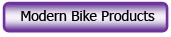 Click to go to our Modern Bike Products page